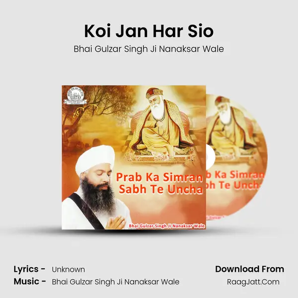 Koi Jan Har Sio MP3 Song by Bhai Gulzar Singh Ji Nanaksar Wale Cover