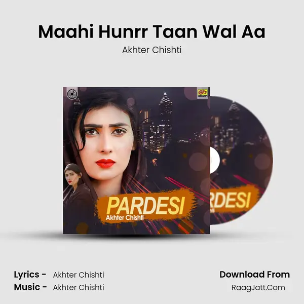 Maahi Hunrr Taan Wal Aa MP3 Song by Akhter Chishti Cover