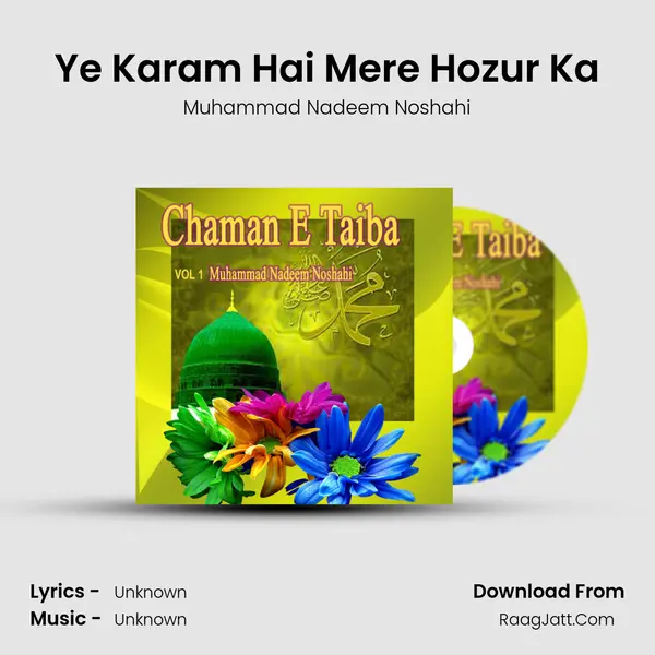 Ye Karam Hai Mere Hozur Ka MP3 Song by Muhammad Nadeem Noshahi Cover