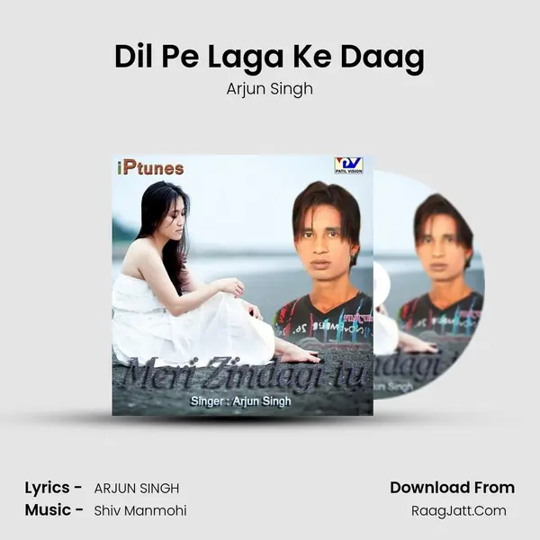 Dil Pe Laga Ke Daag MP3 Song by Arjun Singh Cover