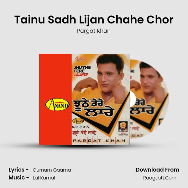 Tainu Sadh Lijan Chahe Chor MP3 Song by Pargat Khan Cover