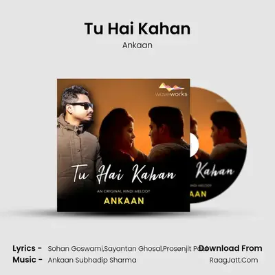 Tu Hai Kahan - Ankaan