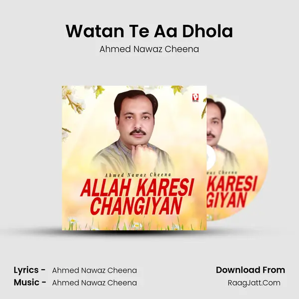 Watan Te Aa Dhola MP3 Song by Ahmed Nawaz Cheena Cover