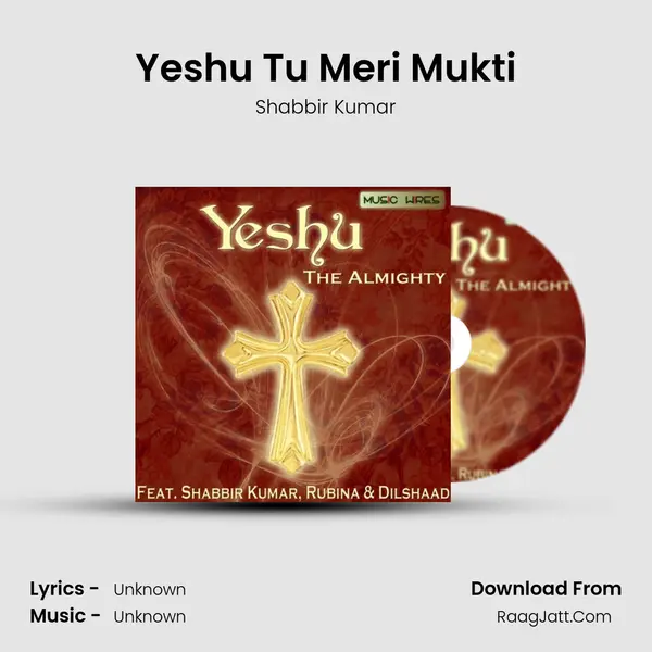 Yeshu Tu Meri Mukti MP3 Song by Shabbir Kumar Cover