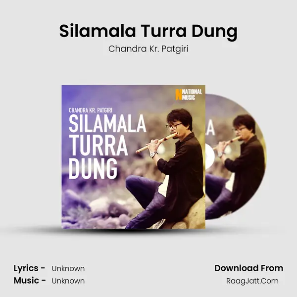 Silamala Turra Dung - Single - Chandra Kr. Patgiri