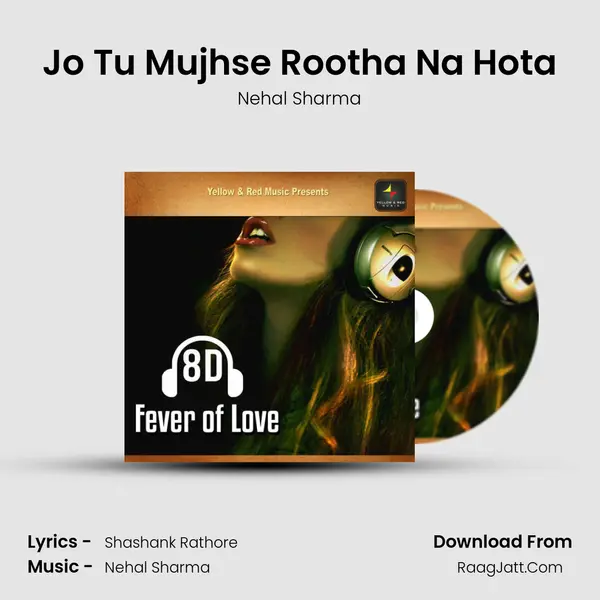 Jo Tu Mujhse Rootha Na Hota MP3 Song by Nehal Sharma Cover