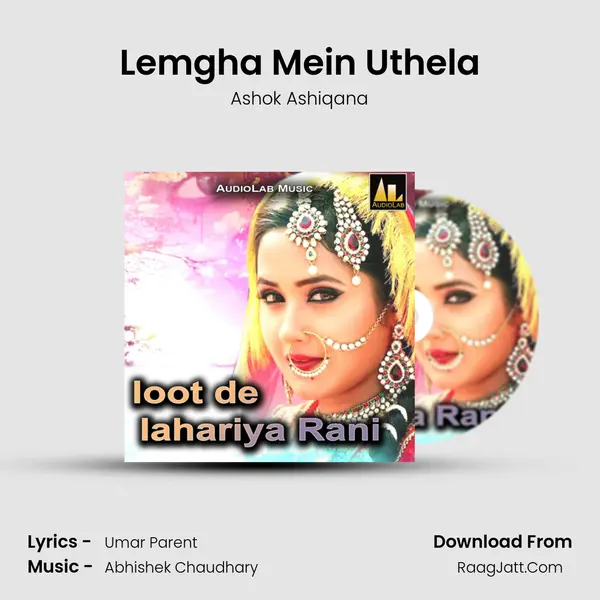 Lemgha Mein Uthela MP3 Song by Ashok Ashiqana Cover