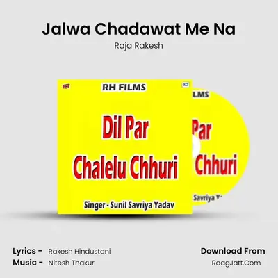 Jalwa Chadawat Me Na MP3 Song by Raja Rakesh Cover