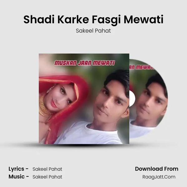 Shadi Karke Fasgi Mewati MP3 Song by Sakeel Pahat Cover