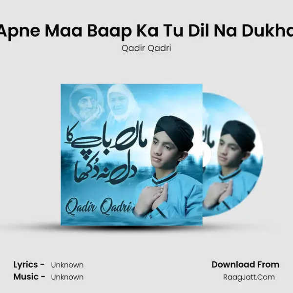 Apne Maa Baap Ka Tu Dil Na Dukha MP3 Song by Qadir Qadri Cover