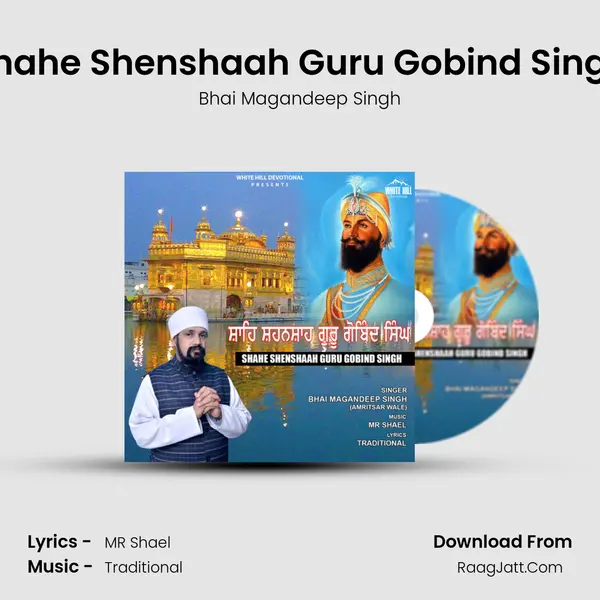 Shahe Shenshaah Guru Gobind Singh - Bhai Magandeep Singh