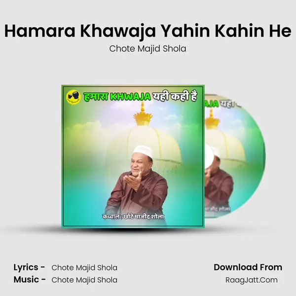 Hamara Khawaja Yahin Kahin He - Chote Majid Shola