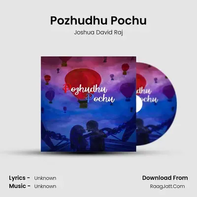 Pozhudhu Pochu MP3 Song by Joshua David Raj Cover
