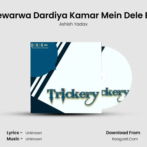 Dewarwa Dardiya Kamar Mein Dele Ba MP3 Song by Ashish Yadav Cover