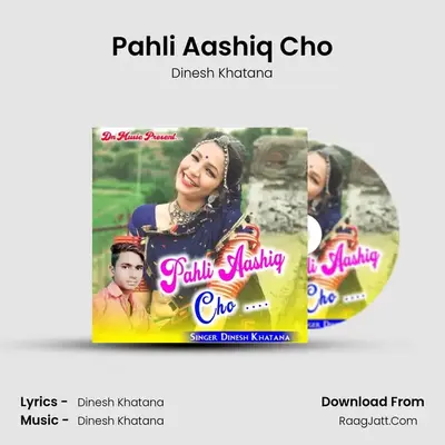 Pahli Aashiq Cho - Dinesh Khatana