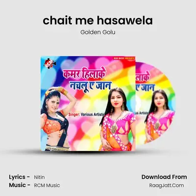 chait me hasawela MP3 Song by Golden Golu Cover