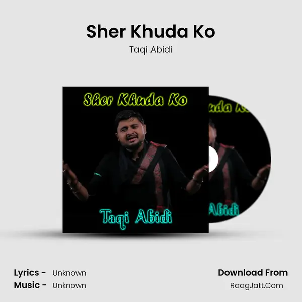 Sher Khuda Ko MP3 Song by Taqi Abidi Cover