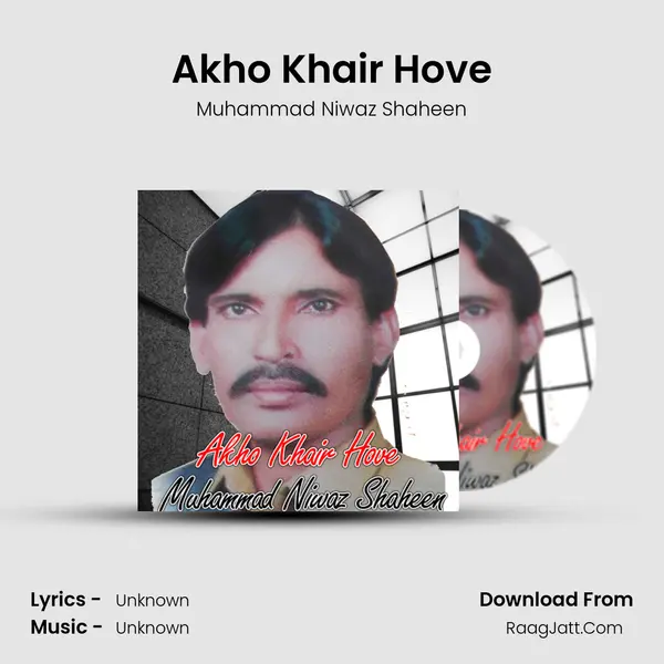 Akho Khair Hove MP3 Song by Muhammad Niwaz Shaheen Cover