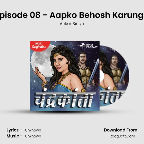Episode 08 - Aapko Behosh Karunga MP3 Song by Ankur Singh Cover