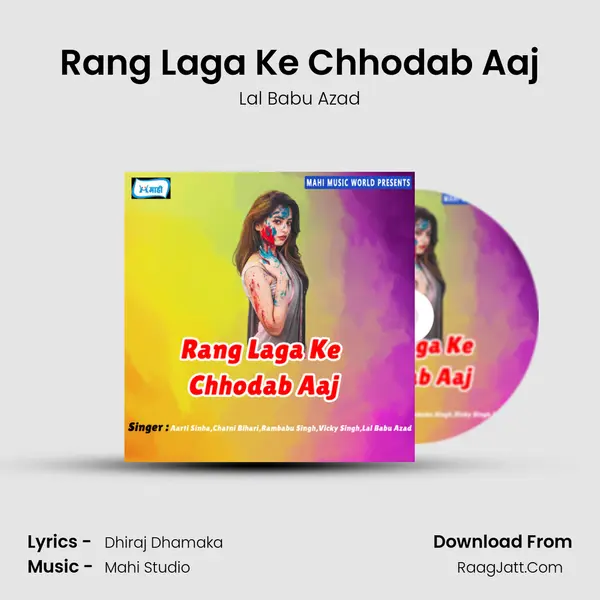 Rang Laga Ke Chhodab Aaj MP3 Song by Lal Babu Azad Cover