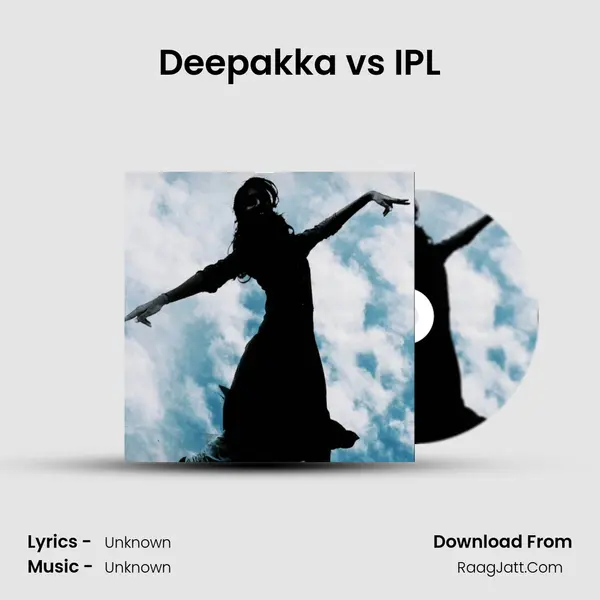 Deepakka vs IPL MP3 Song by  Cover