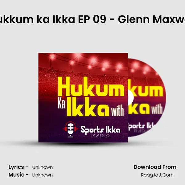 Hukkum ka Ikka EP 09 - Glenn Maxwell MP3 Song by  Cover