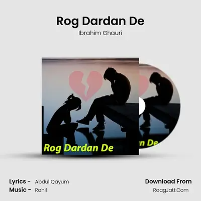 Rog Dardan De MP3 Song by Ibrahim Ghauri Cover