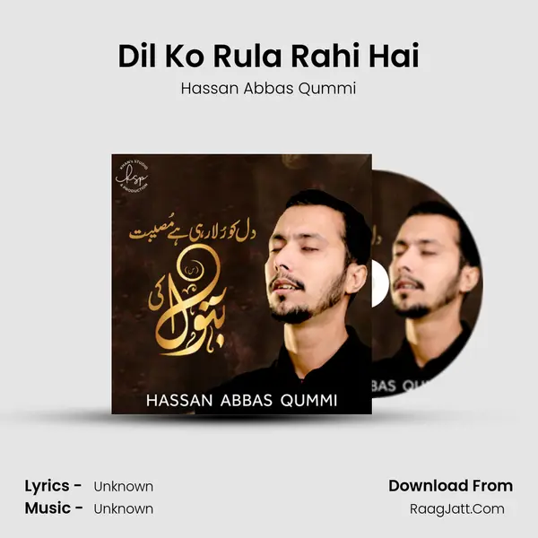 Dil Ko Rula Rahi Hai MP3 Song by Hassan Abbas Qummi Cover
