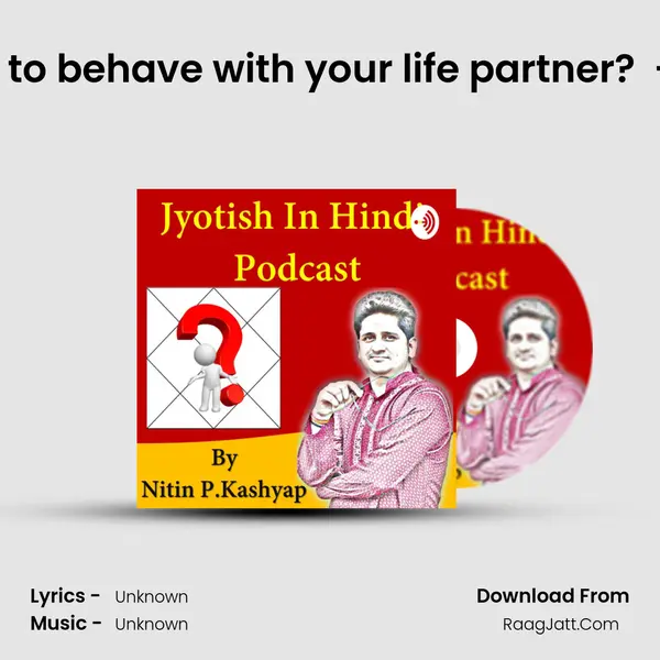 How are you going to behave with your life partner? (HINDI) - Vedic Astrology |  MP3 Song by  Cover
