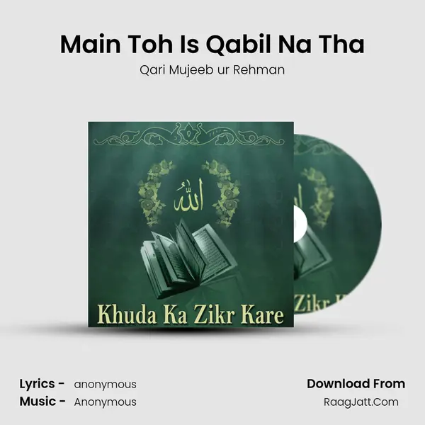 Main Toh Is Qabil Na Tha MP3 Song by Qari Mujeeb ur Rehman Cover