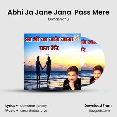 Abhi Ja Jane Jana  Pass Mere mp3 song