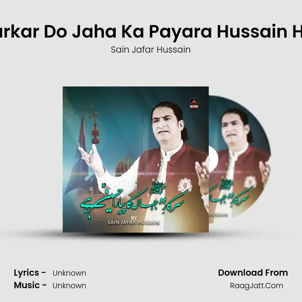 Sarkar Do Jaha Ka Payara Hussain Hai MP3 Song by Sain Jafar Hussain Cover