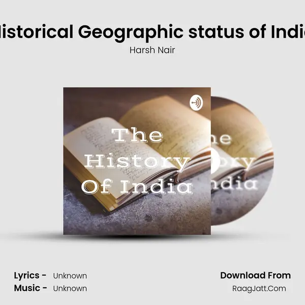 Historical Geographic status of India MP3 Song by Harsh Nair Cover