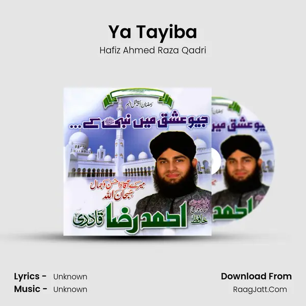 Ya Tayiba MP3 Song by Hafiz Ahmed Raza Qadri Cover