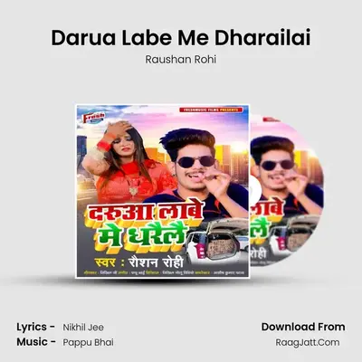 Darua Labe Me Dharailai - Raushan Rohi