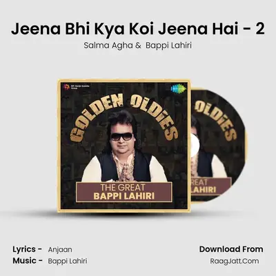 Jeena Bhi Kya Koi Jeena Hai - 2 mp3 song