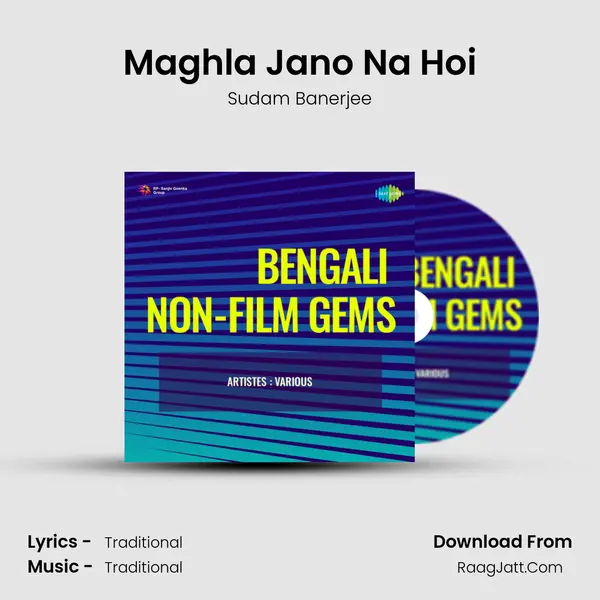 Maghla Jano Na Hoi MP3 Song by Sudam Banerjee Cover