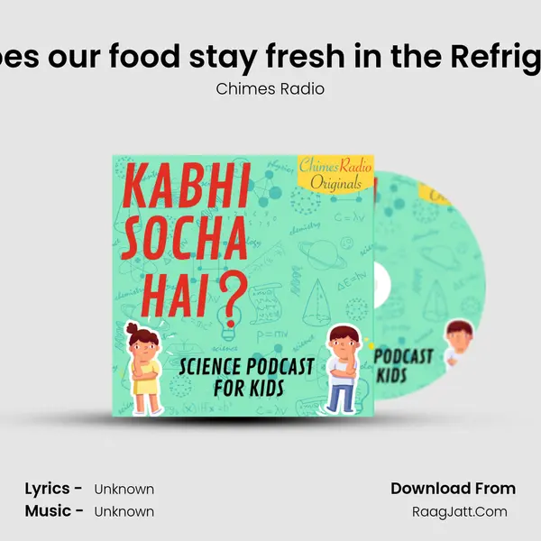 Why does our food stay fresh in the Refrigerator? MP3 Song by Chimes Radio Cover