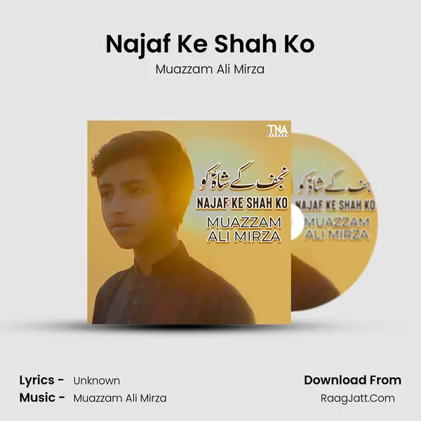 Najaf Ke Shah Ko - Single - Muazzam Ali Mirza