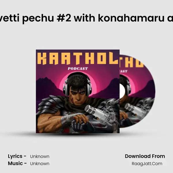 Ep 09: vetti pechu #2 with konahamaru and otis MP3 Song by  Cover