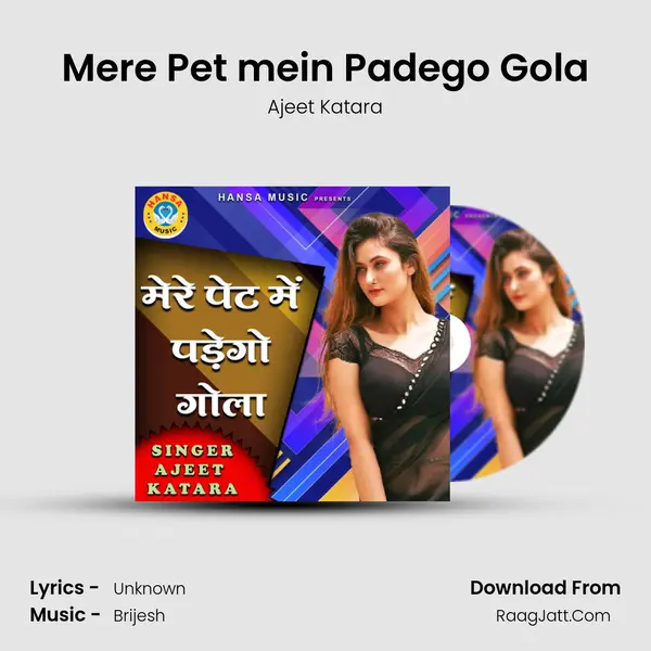 Mere Pet mein Padego Gola mp3 song