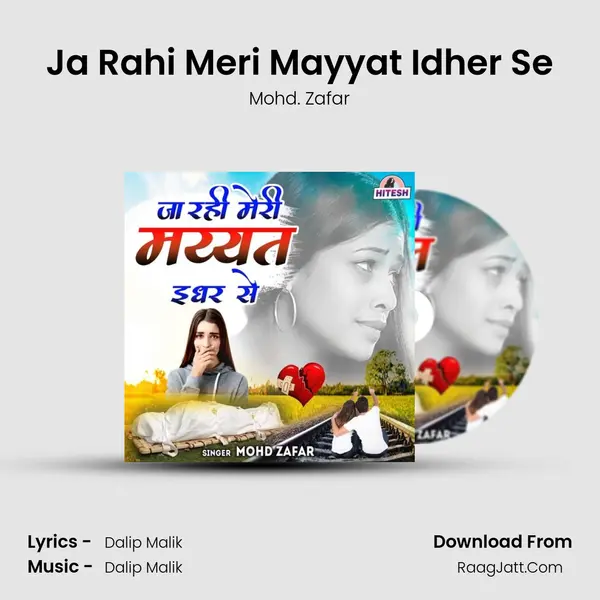 Ja Rahi Meri Mayyat Idher Se - Mohd. Zafar