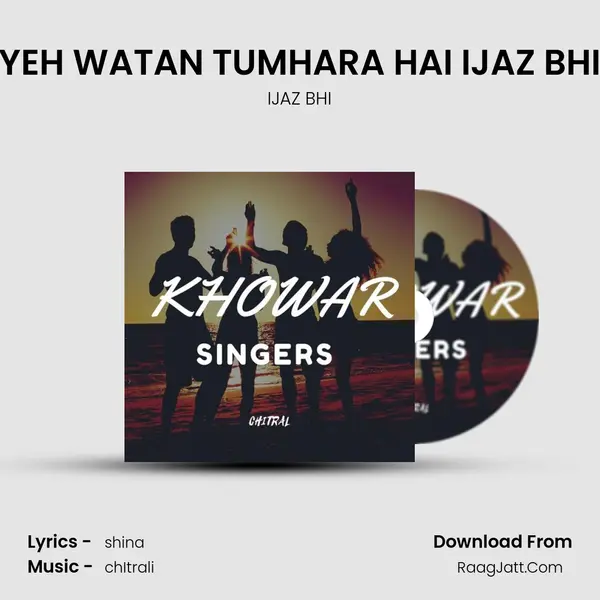 YEH WATAN TUMHARA HAI IJAZ BHI MP3 Song by IJAZ BHI Cover