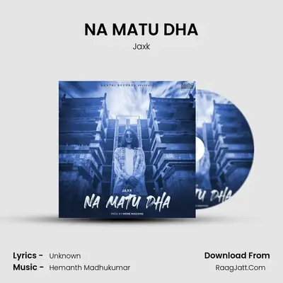 NA MATU DHA MP3 Song by Jaxk Cover
