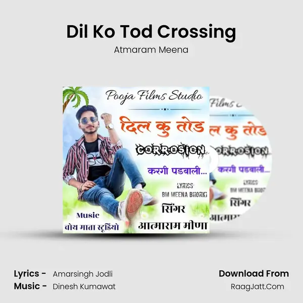 Dil Ko Tod Crossing MP3 Song by Atmaram Meena Cover
