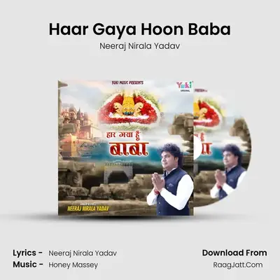 Haar Gaya Hoon Baba MP3 Song by Neeraj Nirala Yadav Cover