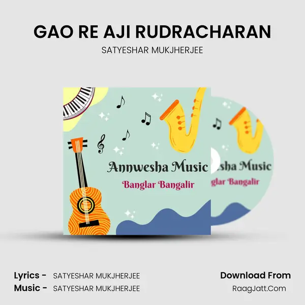 GAO RE AJI RUDRACHARAN MP3 Song by SATYESHAR MUKJHERJEE Cover
