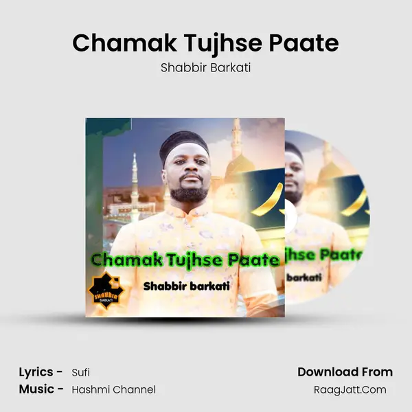 Chamak Tujhse Paate MP3 Song by Shabbir Barkati Cover