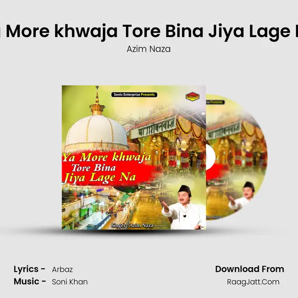 Ya More khwaja Tore Bina Jiya Lage Na mp3 song