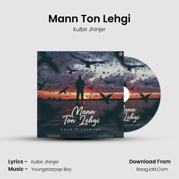 Mann Ton Lehgi - Kulbir Jhinjer